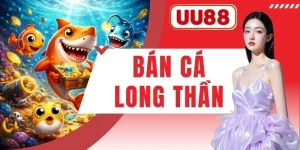 Bắn Cá Long Thần UU88 - Đốt Cháy Biển Sâu Rinh Xu Khủng