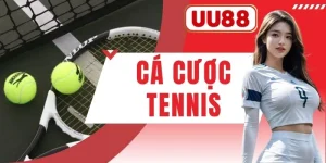 Cá Cược Tennis - Hướng Dẫn Luật UU88 Và Thuật Ngữ 2026