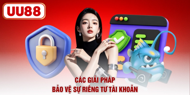 Các giải pháp bảo vệ sự riêng tư tài khoản
