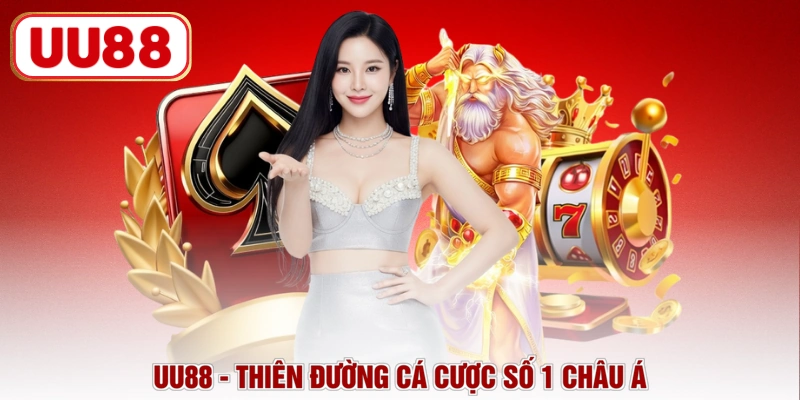 UU88 - Thiên đường cá cược số 1 châu Á